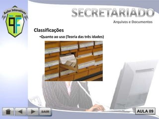 Arquivos e Documentos

Classificações
•Quanto ao uso (Teoria das três idades)

AULA 09

 
