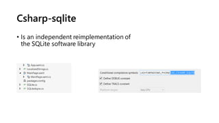 Csharp-sqlite
• Is an independent reimplementation of
the SQLite software library
 