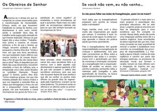 Tel: (14) 99905-5911 - cevp.bauru@gmail.com
Se você não vem, eu não venho...
Carta aos pais e familiares
google images
Aproxima-se o tempo em que se
cumprirão as coisas anunciadas para
a transformação da Humanidade.
Ditosos serão os que houverem
trabalhado no campo do Senhor, com
desinteresse e sem outro móvel,
senão a caridade! Seus dias de
trabalho serão pagos pelo cêntuplo do
que tiverem esperado. Ditosos os que
hajam dito a seus irmãos: “Trabalhe-
mos juntos e unamos os nossos
esforços, a ﬁm de que o Senhor, ao
chegar, encontre acabada a obra”,
porquanto o Senhor lhes dirá: “Vinde a
mim, vós que sois bons servidores,
vós que soubestes impor silêncio aos
vossos ciúmes e às vossas discór-
dias, a ﬁm de que daí não viesse dano
para a obra!” Mas, ai daqueles que, por
efeito das suas dissensões, houverem
retardado a hora da colheita, pois a
tempestade virá e eles serão levados
no turbilhão! Clamarão: “Graça!
graça!” O Senhor, porém, lhes dirá:
“Como implorais graças, vós que não
tivestes piedade dos vossos irmãos e
que vos negastes a estender-lhes as
mãos, que esmagastes o fraco, em vez
de o amparardes? Como suplicais
graças, vós que buscastes a vossa
recompensa nos gozos da Terra e na
satisfação do vosso orgulho? Já
recebestes a vossa recompensa, tal
qual a quisestes. Nada mais vos cabe
pedir; as recompensas celestes são
para os que não tenham buscado as
recompensas da Terra.”
Deus procede, neste momento, ao
censo dos seus servidores ﬁéis e já
marcou com o dedo aqueles cujo
devotamento é apenas aparente, a ﬁm
de que não usurpem o salário dos
servidores animosos, pois aos que
não recuarem diante de suas tarefas é
que ele vai conﬁar os postos mais
difíceis na grande obra da regener-
ação pelo Espiritismo. Cumprir-se-ão
estas palavras: “Os primeiros serão os
últimos e os últimos serão os primei-
ros no reino dos céus.” - O Espírito de
Verdade. (Paris, 1862.)
Os Obreiros de Senhor
Evangelho Seg. o Espiritismo / Capítulo X
"O egoísmo é a fonte de todos os vícios, como a caridade é a fonte de todas as virtudes."
- Allan Kardec
Você sabia que os evangelizadores
preparam com carinho as nossas
aulas e atividades?
Papai, mamãe, vovó, vovô e titios
vocês são responsáveis por aquilo
que cativas. O momento é esse. Eu
preciso de vocês agora. Eu ainda con-
sigo aprender e colocar em prática
aquilo que estou aprendendo.
Pais e evangelizadores têm grande
responsabilidade na evangelização de
crianças e adolescentes. Aos pais
cabe conscientizar os ﬁlhos sobre a
importância das aulas e o compro-
misso com o aprendizado, por meio
de conversas e motivação constante.
Já o evangelizador tem a responsabi-
lidade de acolher os alunos com
carinho e atenção, semeando, neles, o
interesse pelo Evangelho e pelo
aprendizado da Doutrina, na busca
pelo amadurecimento espiritual.
“O período infantil é o mais sério e o
mais propício à assimilação dos
princípios educativos. Até os sete
anos, o espírito ainda se encontra em
fase de adaptação para a nova
existência que lhe compete no
mundo. Nessa idade, ainda não existe
uma integração perfeita entre ele e a
matéria orgânica. Suas recordações
do plano espiritual são, por isso, mais
vivas, tornando-se mais suscetível de
renovar o caráter e estabelecer novo
caminho, na consolidação dos princí-
pios de responsabilidade, […]. Pas-
sada a época infantil, credora de toda
vigilância e carinho por parte das
energias paternais, os processos de
educação moral, que formam o
caráter, tornam-se mais difíceis com
a integração do Espírito em seu
mundo orgânico material […].”
(Emmanuel, O Consolador, pergunta 109)
- Educação Espírita Infanto Juvenil - CEVP
Eu não posso faltar nas Aulas de Evangelização, quem irá me trazer?
 