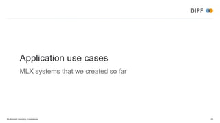 MLX systems that we created so far
Application use cases
Multimodal Learning Experiences 25
 