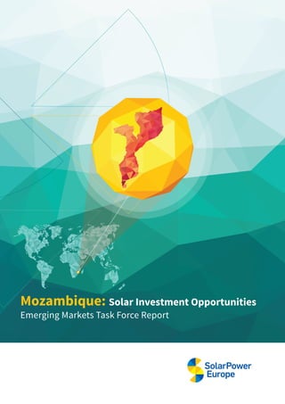 Mozambique: Solar Investment Opportunities
Emerging Markets Task Force Report
 