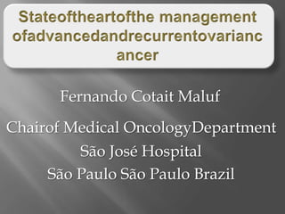 Fernando Cotait Maluf
Chairof Medical OncologyDepartment
         São José Hospital
     São Paulo São Paulo Brazil
 