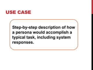 Use caseStep-by-step description of how a persona would accomplish a typical task, including system responses.