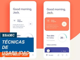 TÉCNICAS
DE
USABILIDAD
E
RENATO MELO - 2020
 