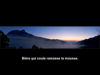 Diaporama PPS réalisé pour  http://www.diaporamas-a-la-con.com Bière qui coule ramasse la mousse.   