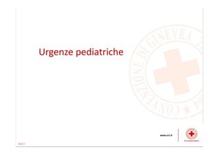 Urgenze pediatriche
Ver 0.1
 