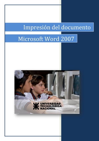 Impresión del documento
Microsoft Word 2007
 