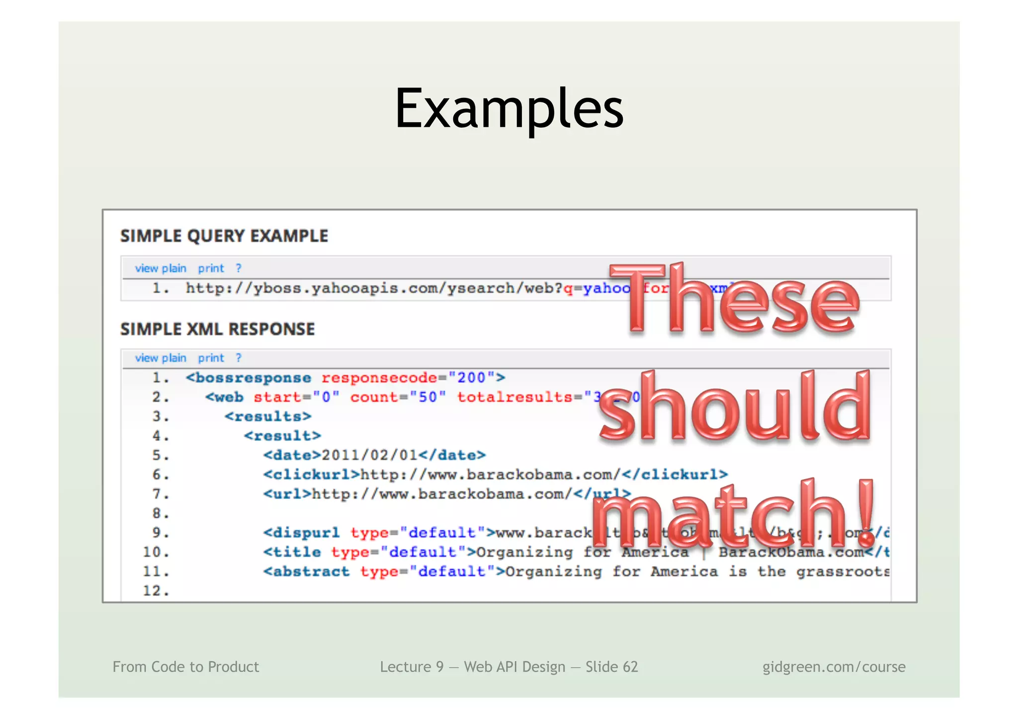 Examples
From Code to Product Lecture 9 — Web API Design — Slide 62 gidgreen.com/course
 