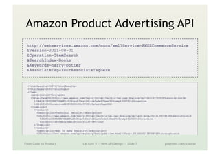 Amazon Product Advertising API
From Code to Product Lecture 9 — Web API Design — Slide 7 gidgreen.com/course
 