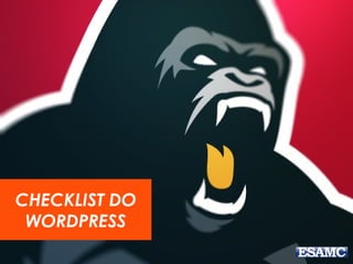 CHECKLIST DO 
WORDPRESS 
 