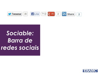 Sociable: 
Barra de 
redes sociais 
 