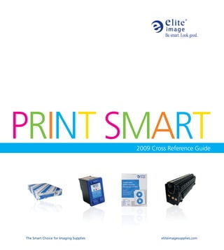 2009 Cross Reference Guide




The Smart Choice for Imaging Supplies           eliteimagesupplies.com
 