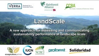 LandScale
A new approach for assessing and communicating
sustainability performance at landscape scale
 