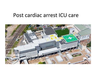 Post cardiac arrest ICU care

 