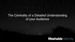 The Centrality of a Detailed Understanding
of your Audience
 