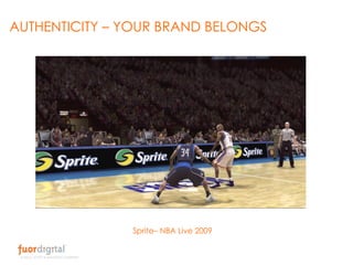 AUTHENTICITY – YOUR BRAND BELONGS Sprite– NBA Live 2009 