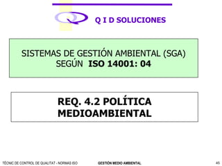 REQ. 4.2 POLÍTICA MEDIOAMBIENTAL SISTEMAS DE GESTIÓN AMBIENTAL (SGA) SEGÚN  ISO 14001: 04 