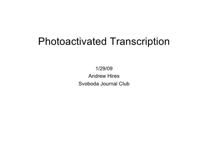 Photoactivated Transcription 1/29/09 Andrew Hires Svoboda Journal Club 
