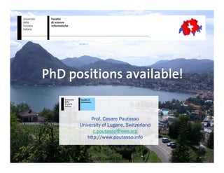 PhD positions available!


           Prof. Cesare Pautasso
      University of Lugano, Switzerland
            c.pautasso@ieee.org
         http://www.pautasso.info

                                          26
          ©2008 Cesare Pautasso
 