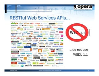 RESTful Web Services APIs…

                                                             WSDL 1.1



                                                             …do not use
                                                              WSDL 1.1



6 January 2009   ©2009 Cesare Pautasso | www.pautasso.info                 3
 