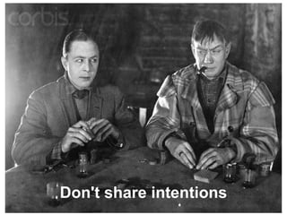 Don't share intentions 