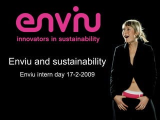 Enviu and sustainability Enviu intern day 17-2-2009 