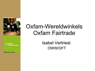 Oxfam-Wereldwinkels Oxfam Fairtrade Isabel Vertriest OWW/OFT 