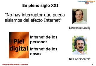 &quot;No hay interruptor que pueda aislarnos del efecto Internet“ En pleno siglo XXI Lawrence Lessig Piel digital Internet de las personas Internet de las cosas Neil Gershenfeld 