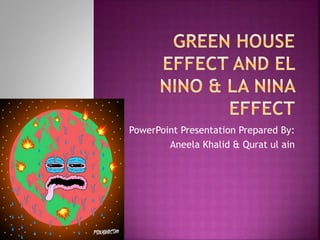 PowerPoint Presentation Prepared By:
Aneela Khalid & Qurat ul ain
 