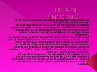 Si se cobrará al cliente por la mercancía y el importe. Este procedimiento se podrá seguir a través del flujo de documentos para el tratamiento de devoluciones de mercancías.