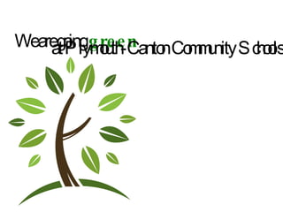 We are going  green  at Plymouth-Canton Community Schools 