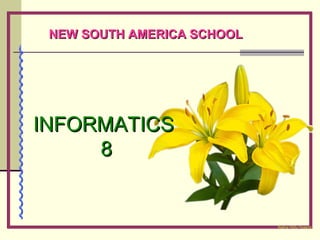 NEW SOUTH AMERICA SCHOOL   INFORMATICS 8 Ñaëng Höõu Hoaøng 