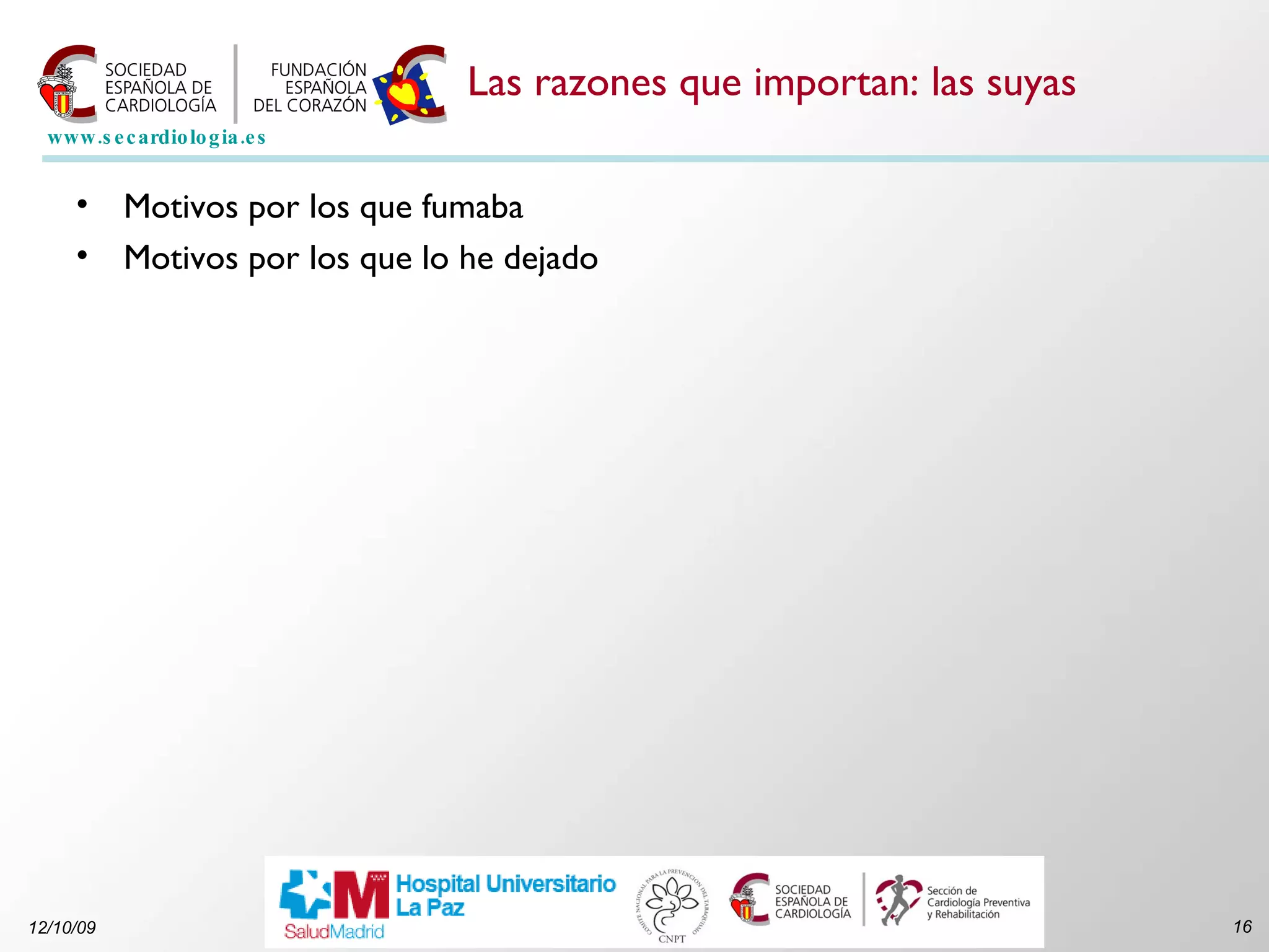 Las razones que importan: las suyas Motivos por los que fumaba Motivos por los que lo he dejado 