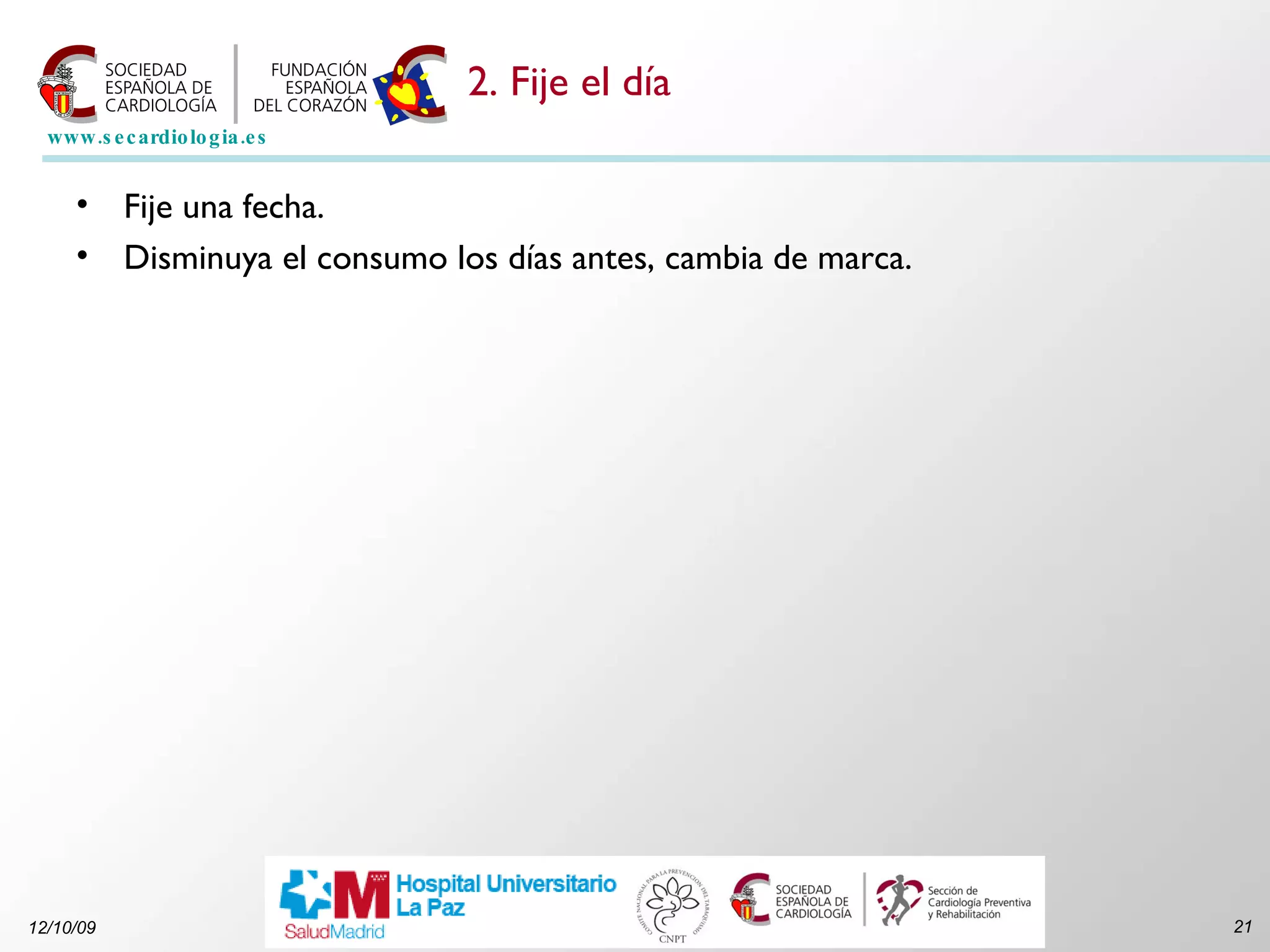 2. Fije el día Fije una fecha.  Disminuya el consumo los días antes, cambia de marca. 
