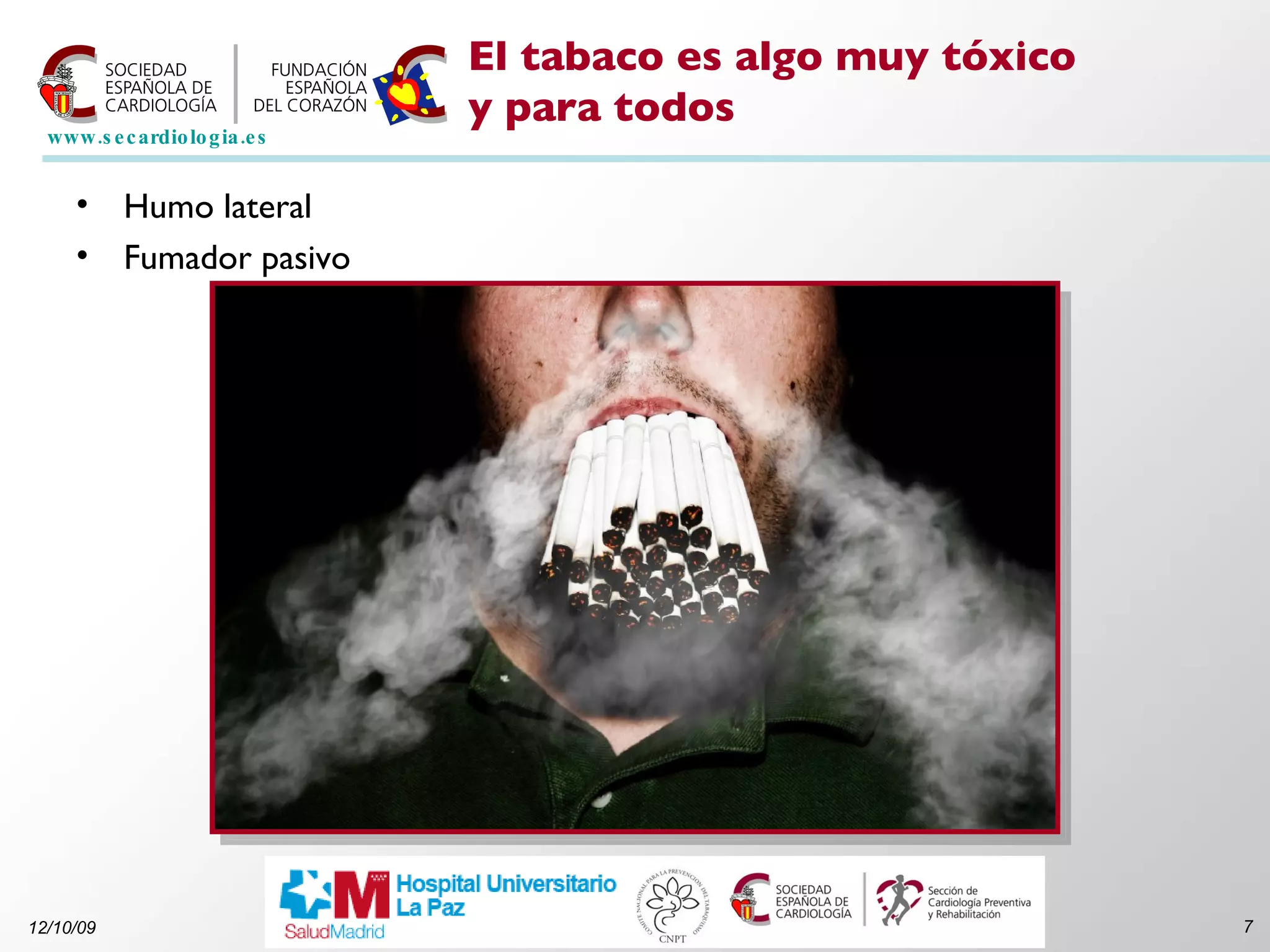 El tabaco es algo muy tóxico y para todos Humo lateral Fumador pasivo 