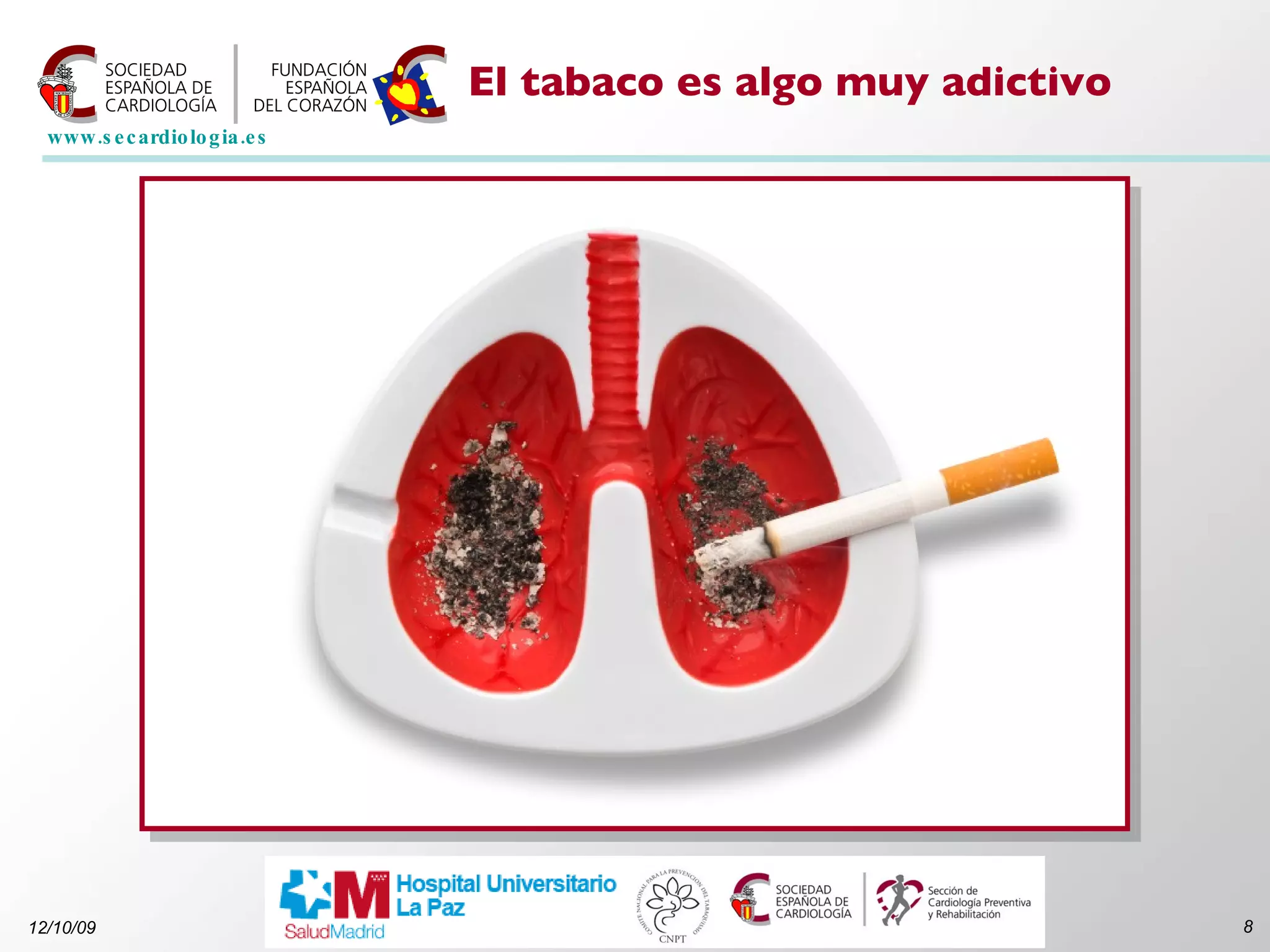 El tabaco es algo muy adictivo 