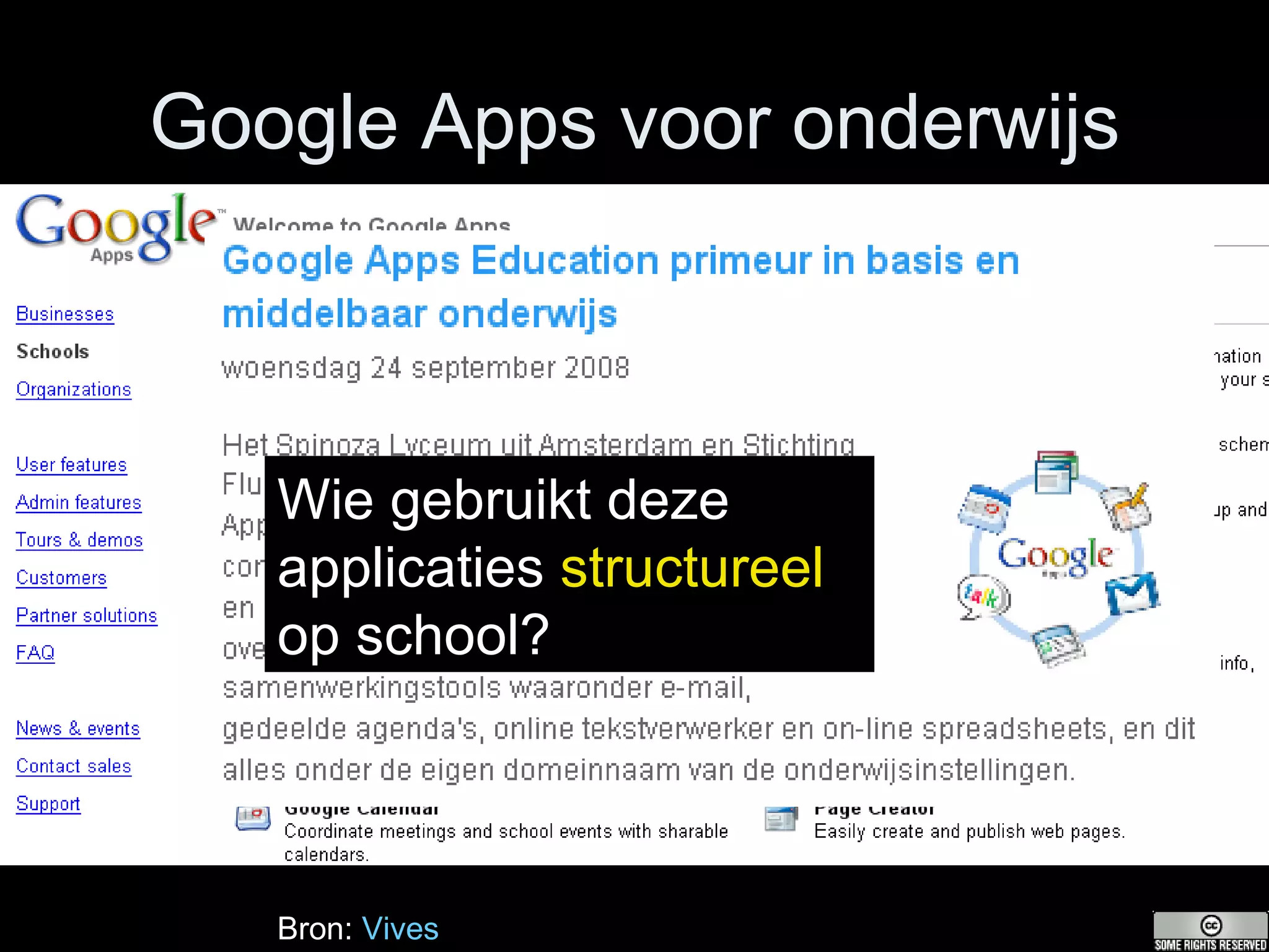 Google Apps voor onderwijs Bron:   Vives Wie gebruikt deze applicaties  structureel  op school? 