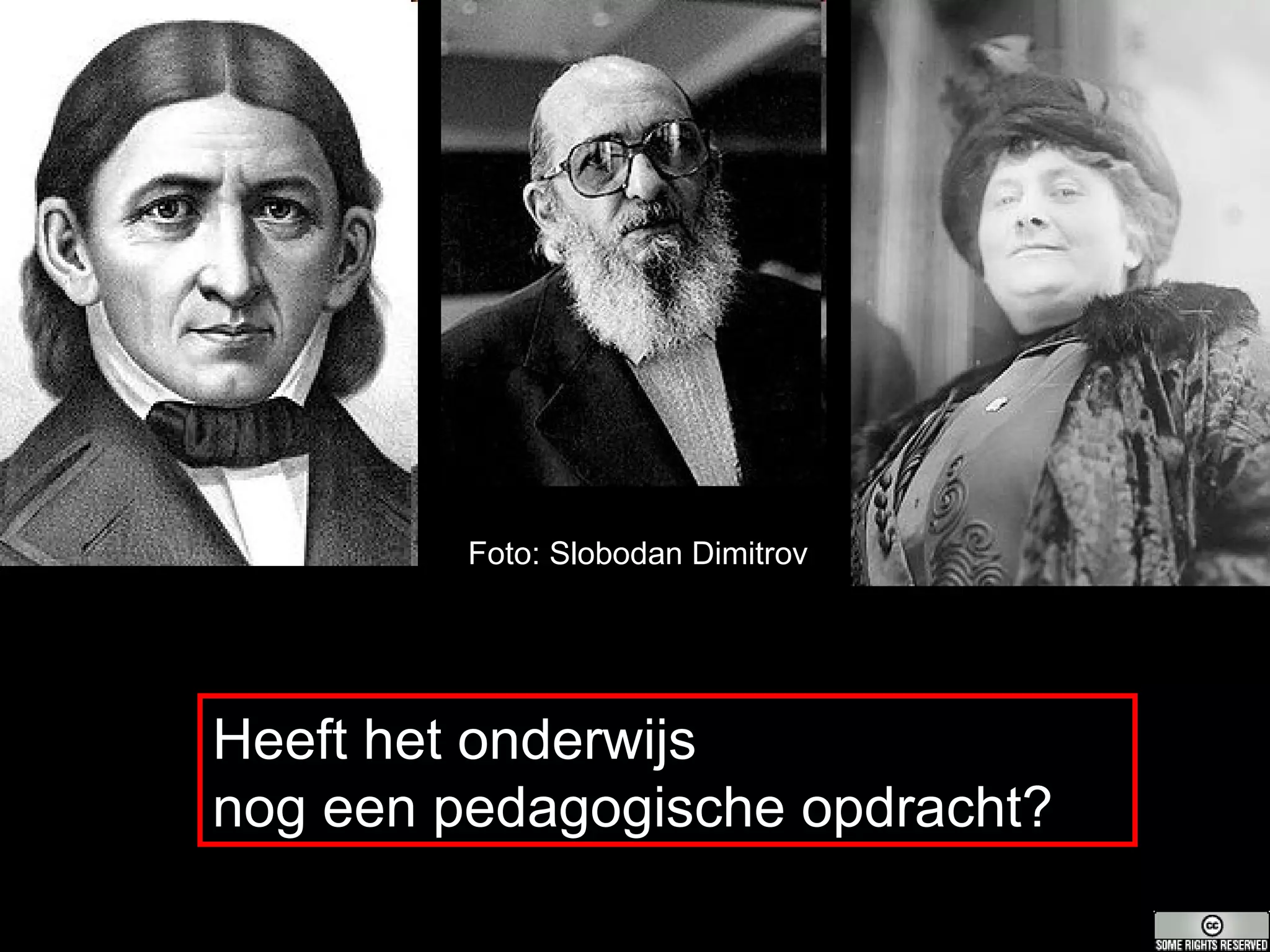 Foto: Slobodan Dimitrov Heeft het onderwijs  nog een pedagogische opdracht? 