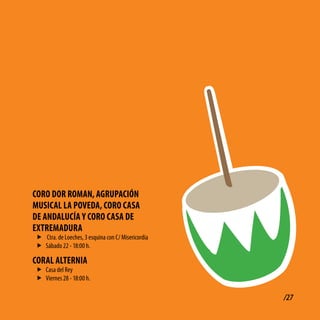 coRo doR RoMAN, AGRUPAcióN
MUSicAl lA PovEdA, coRo cASA
dE ANdAlUcÍA y coRo cASA dE
EXtREMAdURA
f Ctra. de Loeches, 3 esquina con C/ Misericordia
f Sábado 22 - 18:00 h.

coRAl AltERNiA
f Casa del Rey
f Viernes 28 - 18:00 h.

                                                    /27
 