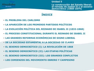Unidad 5
La construcción del Estado liberal:
el reinado de Isabel II y el sexenio
democrático (1868-1874)
• EL PROBLEMA DE...