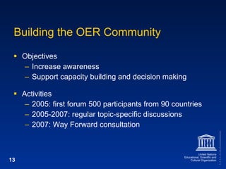 Building the OER Community <ul><li>Objectives </li></ul><ul><ul><li>Increase awareness </li></ul></ul><ul><ul><li>Support ...