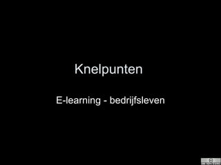 Knelpunten  E-learning - bedrijfsleven 