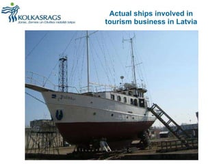 Actual ships involved in tourism business in Latvia 