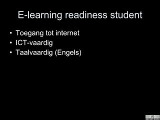 E-learning readiness student Toegang tot internet ICT-vaardig Taalvaardig (Engels) 