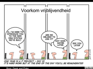 Voorkom vrijblijvendheid Bron: Geek and Poke 
