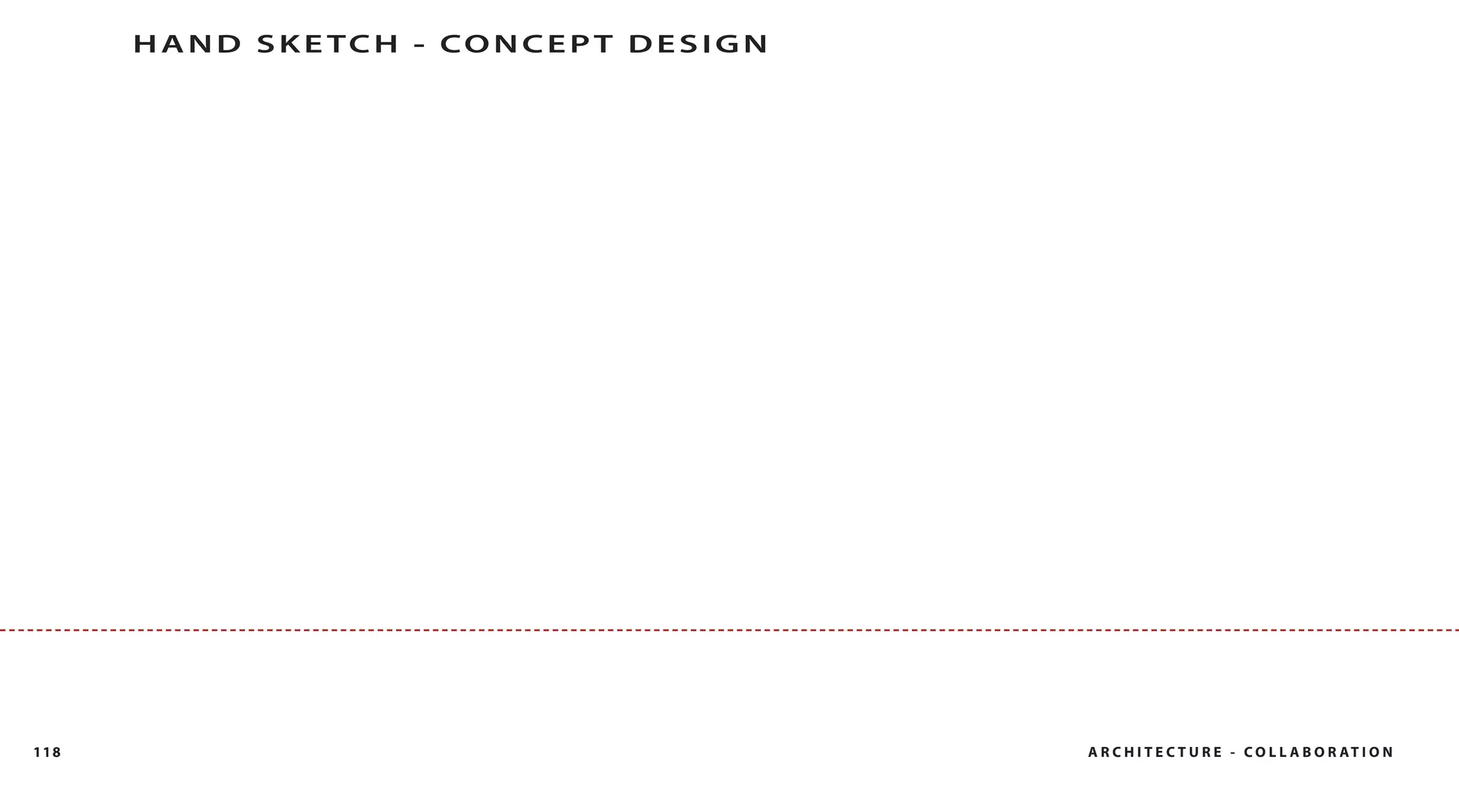 H A N D S K E TC H - CO N C E P T D E S I G N




118                                                   A R C H I T E C T U R E - C O L L A B O R AT I O N
 