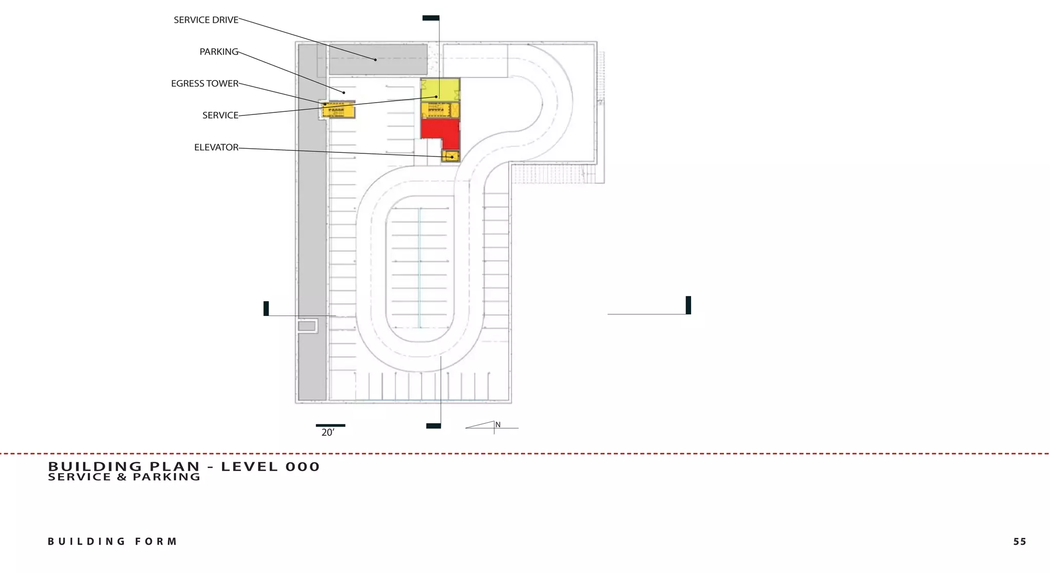 SERVICE DRIVE


                            PARKING


                      EGRESS TOWER


                               SERVICE


                           ELEVATOR




                                               N
                                         20’


BUILDING PLAN - LEVEL 000
S E R V I C E & PA R K I N G




B U I L DI NG   FO RM                              55
 