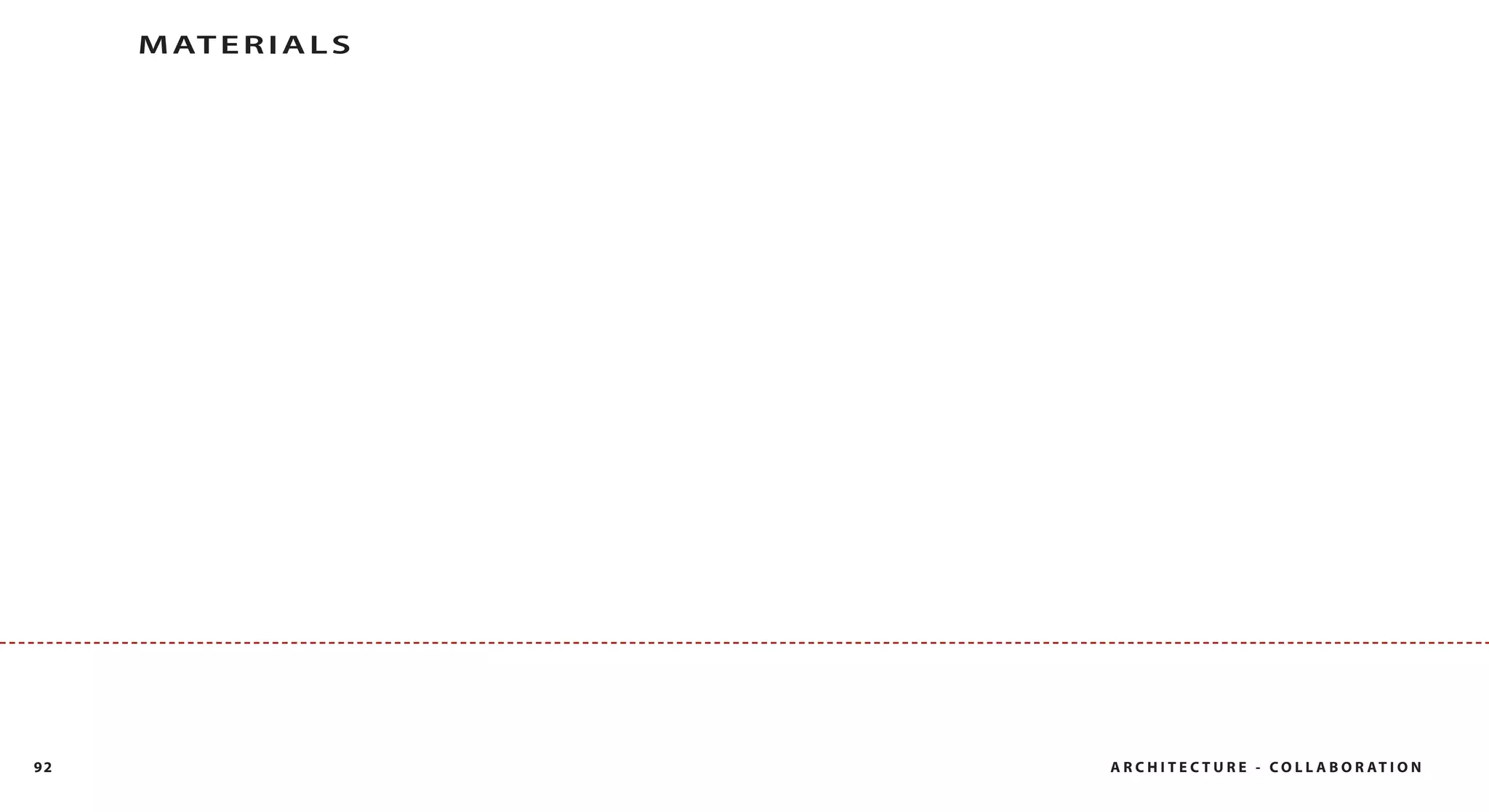 M AT E R I A L S




92                      A R C H I T E C T U R E - C O L L A B O R AT I O N
 