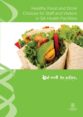 Healthy Food and Drink
Choices for Staff and Visitors
      in SA Health Facilities
 