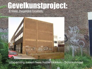 Gevelkunstproject: Enkele mogelijke locaties: Uitspanning tussen twee huizenblokken - Schinkelstraat 